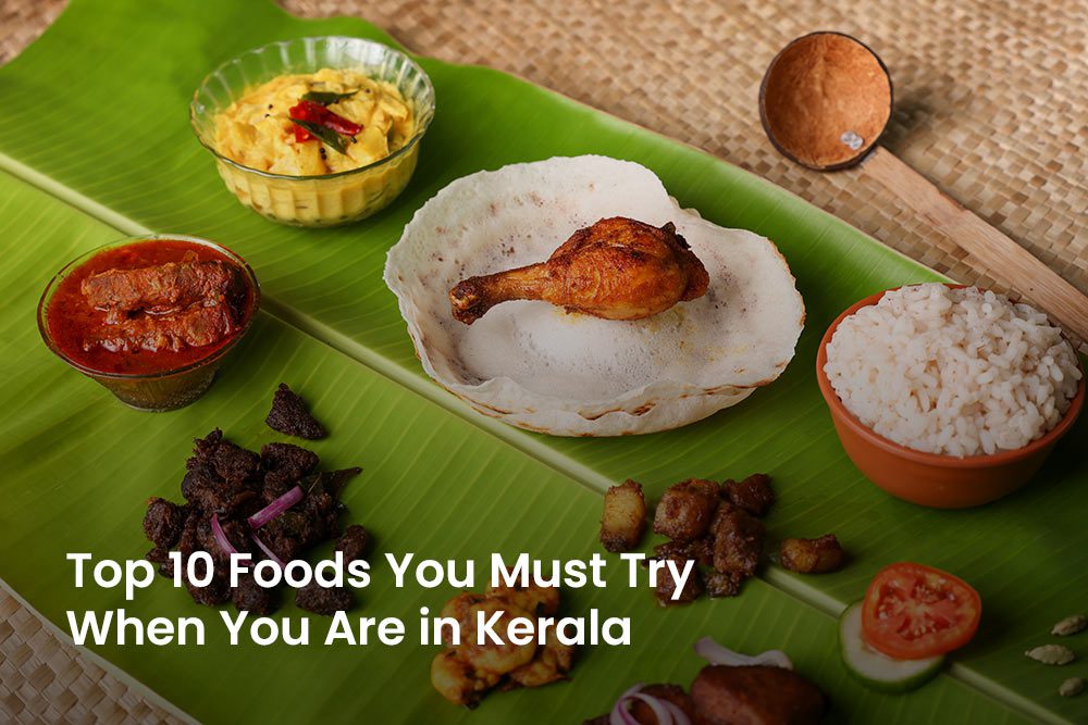 Top 10 Foods You Must Try When You Are In Kerala Manjilas
